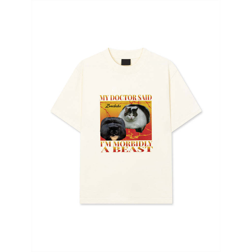 My Doctor Said I'm Morbidly A Beast Funny Silly Fat Cat Meme T-Shirt