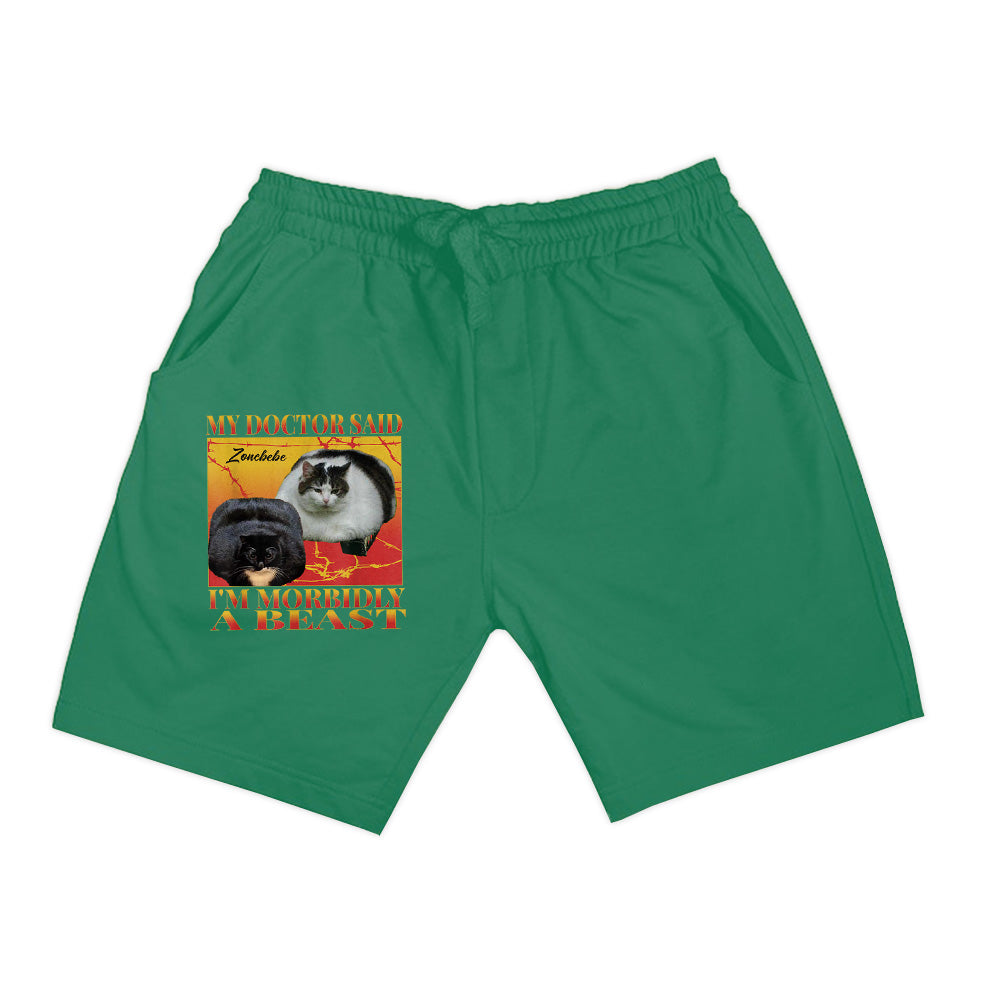 My Doctor Said I'm Morbidly A Beast Funny Silly Fat Cat Meme Shorts