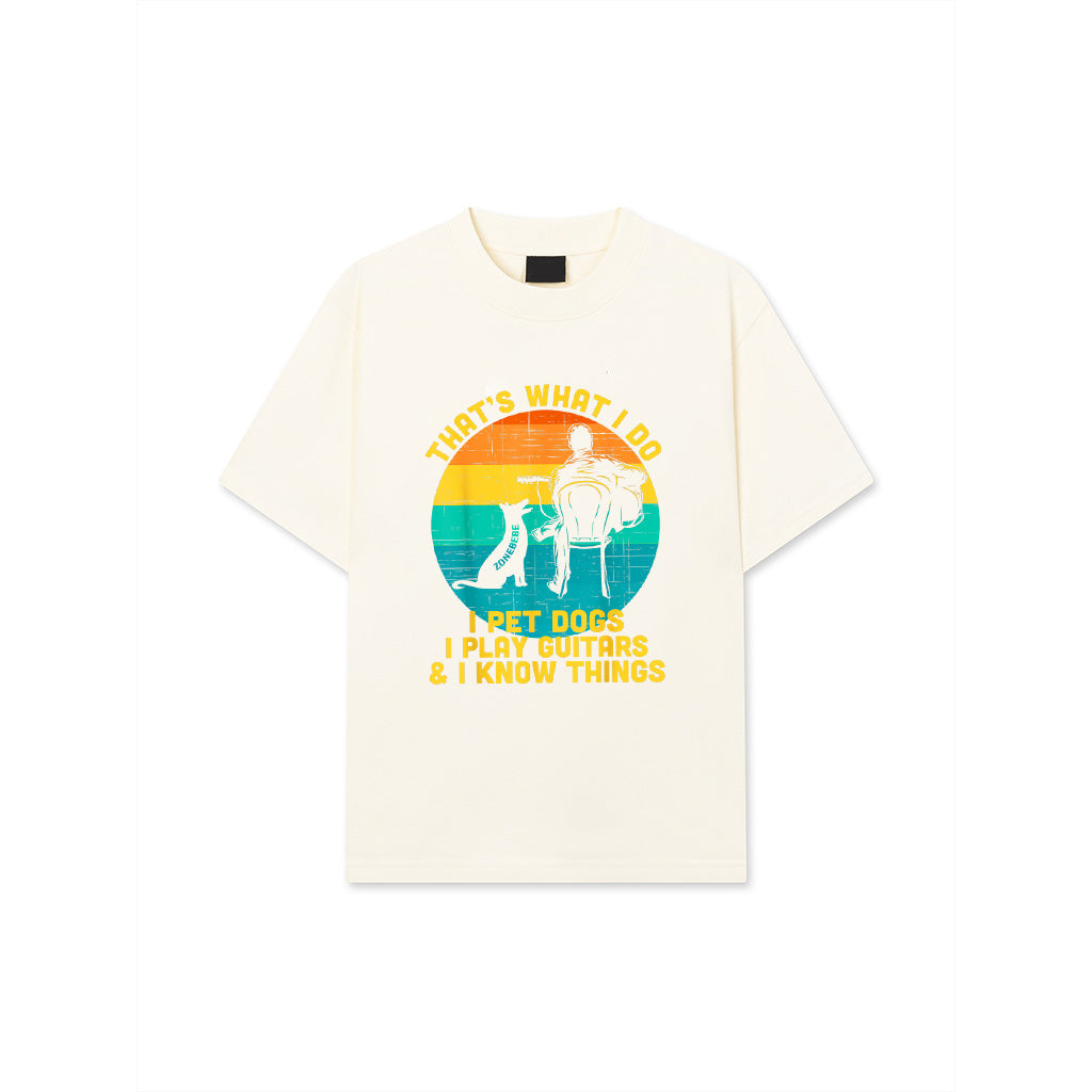 That's What I Do I Pet Dogs Play Guitars I Know Things Gift T-Shirt