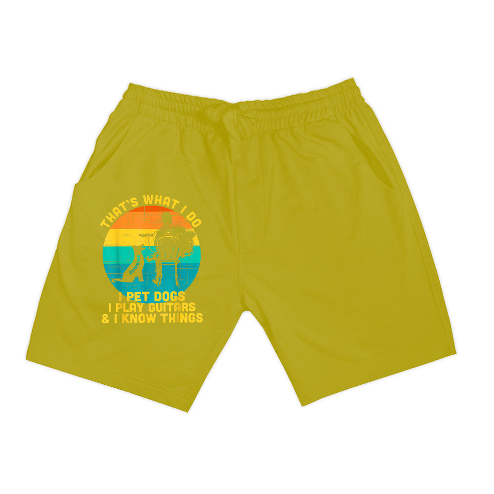 That's What I Do I Pet Dogs Play Guitars I Know Things Gift Shorts