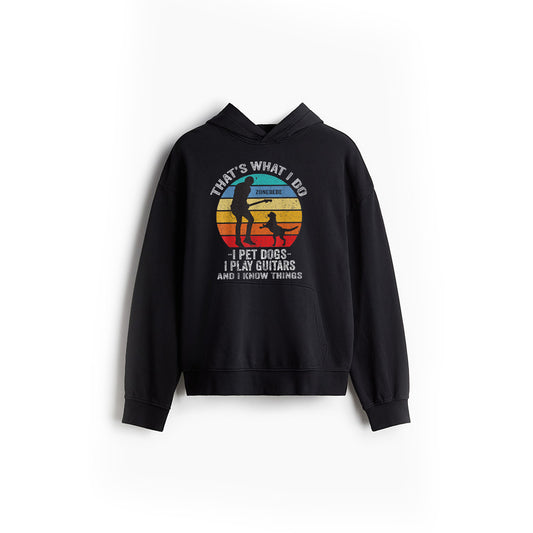 That's What I Do I Pet Dogs I Play Guitars And I Know Things Hoodie