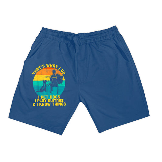 That's What I Do I Pet Dogs Play Guitars I Know Things Gift Shorts